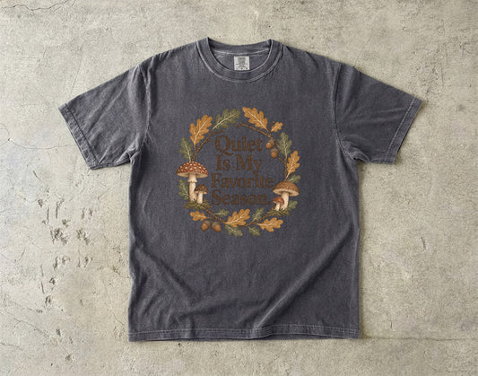 Quiet Is My Favorite Season -Comfort Colors T-shirt