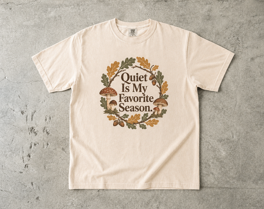 Quiet Is My Favorite Season -Comfort Colors T-shirt