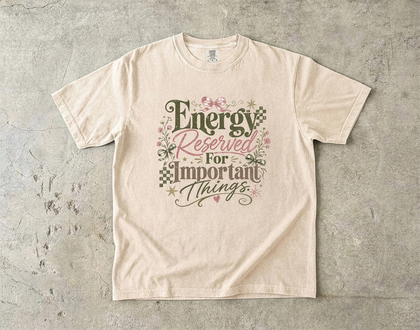 Energy Reserved For Important Things -Comfort Colors T-shirt
