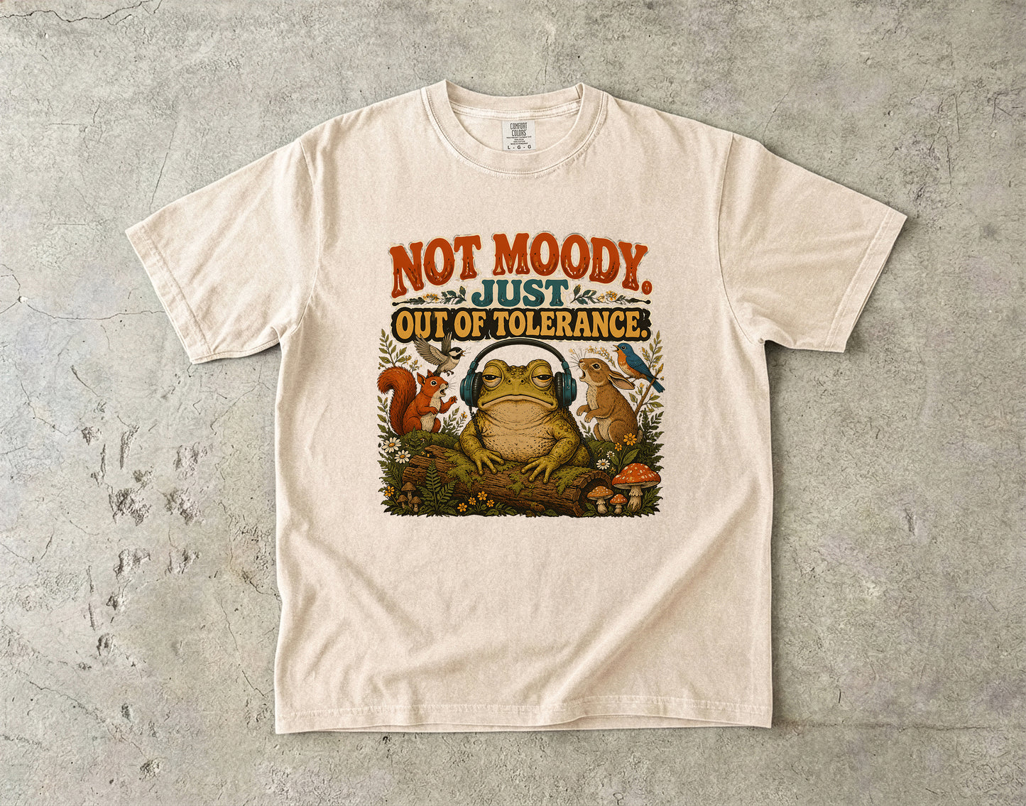 Not Moody Just Out Of Tolerance Toad -Comfort Colors T-shirt