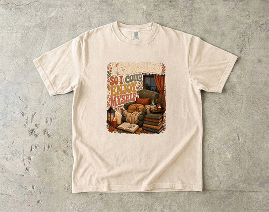 I Cancelled So I Could Enjoy Myself Introvert -Comfort Colors T-shirt