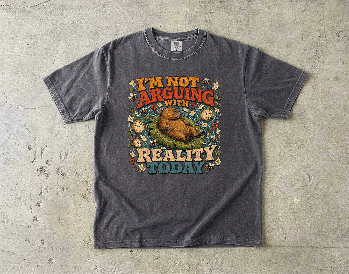 I'm Not Arguing With Reality Today Cabybara-Comfort Colors T-shirt