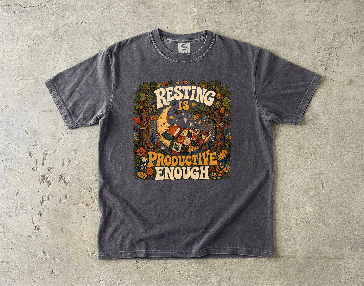 Resting Is Productive Enough -Comfort Colors T-shirt