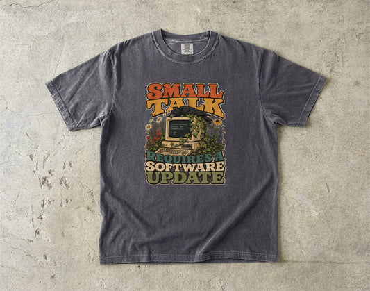 Small Talk Requires A Software Update-Comfort Colors T-shirt