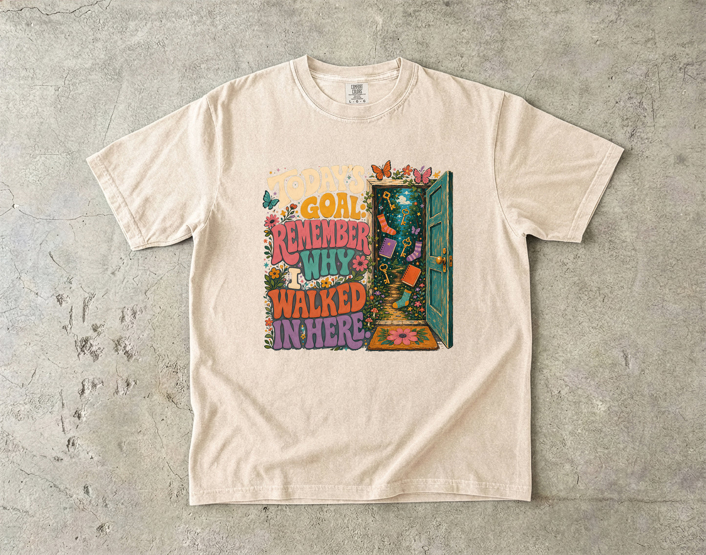Todays Goal Is Remember Why I Walked In Here-Comfort Colors T-shirt