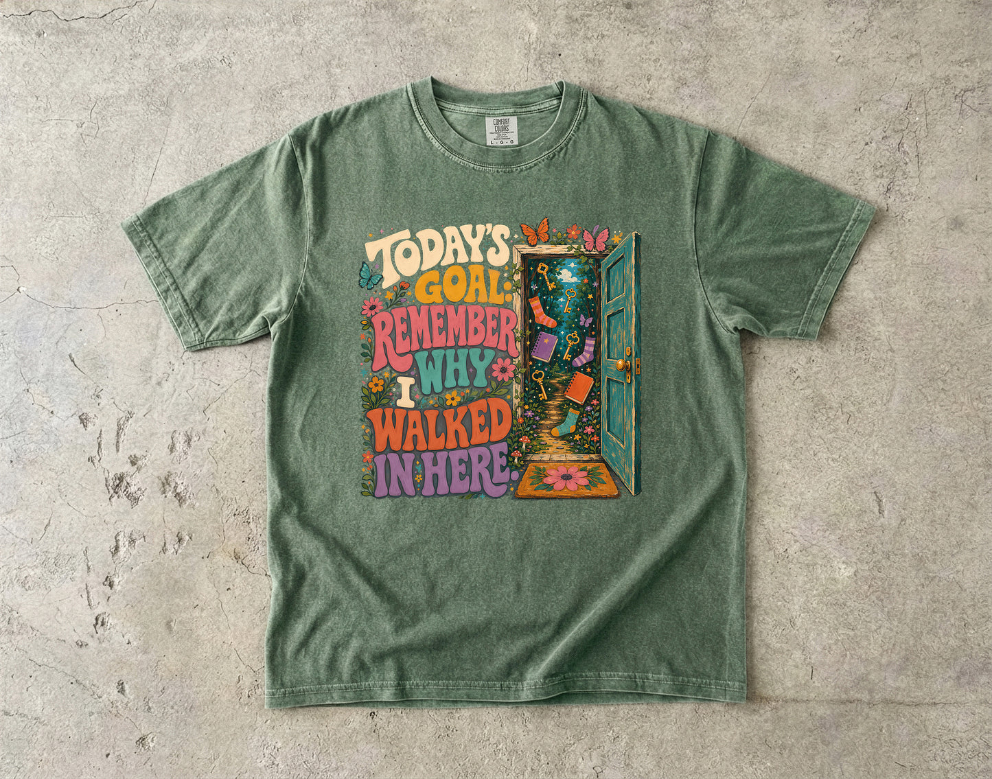Todays Goal Is Remember Why I Walked In Here-Comfort Colors T-shirt