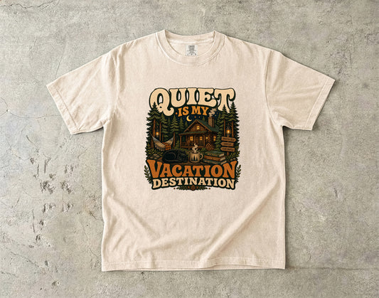 Quiet Is My Vacation Destination -Comfort Colors T-shirt