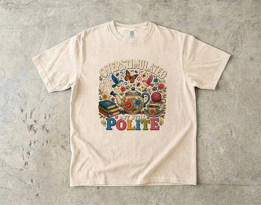 Overstimulated But Still Polite -Comfort Colors T-shirt