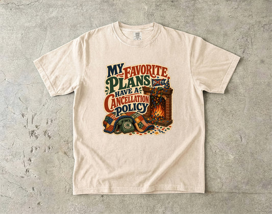 My Favorite Plans Have A Cancellation Policy -Comfort Colors T-shirt