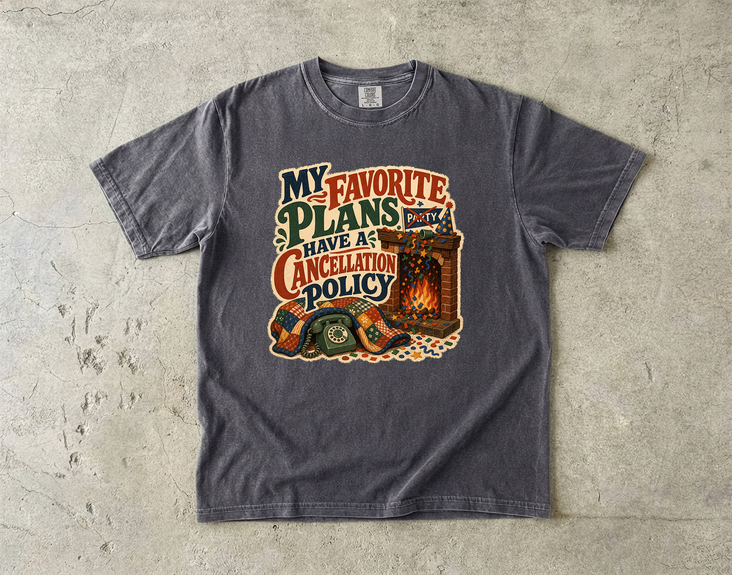 My Favorite Plans Have A Cancellation Policy -Comfort Colors T-shirt