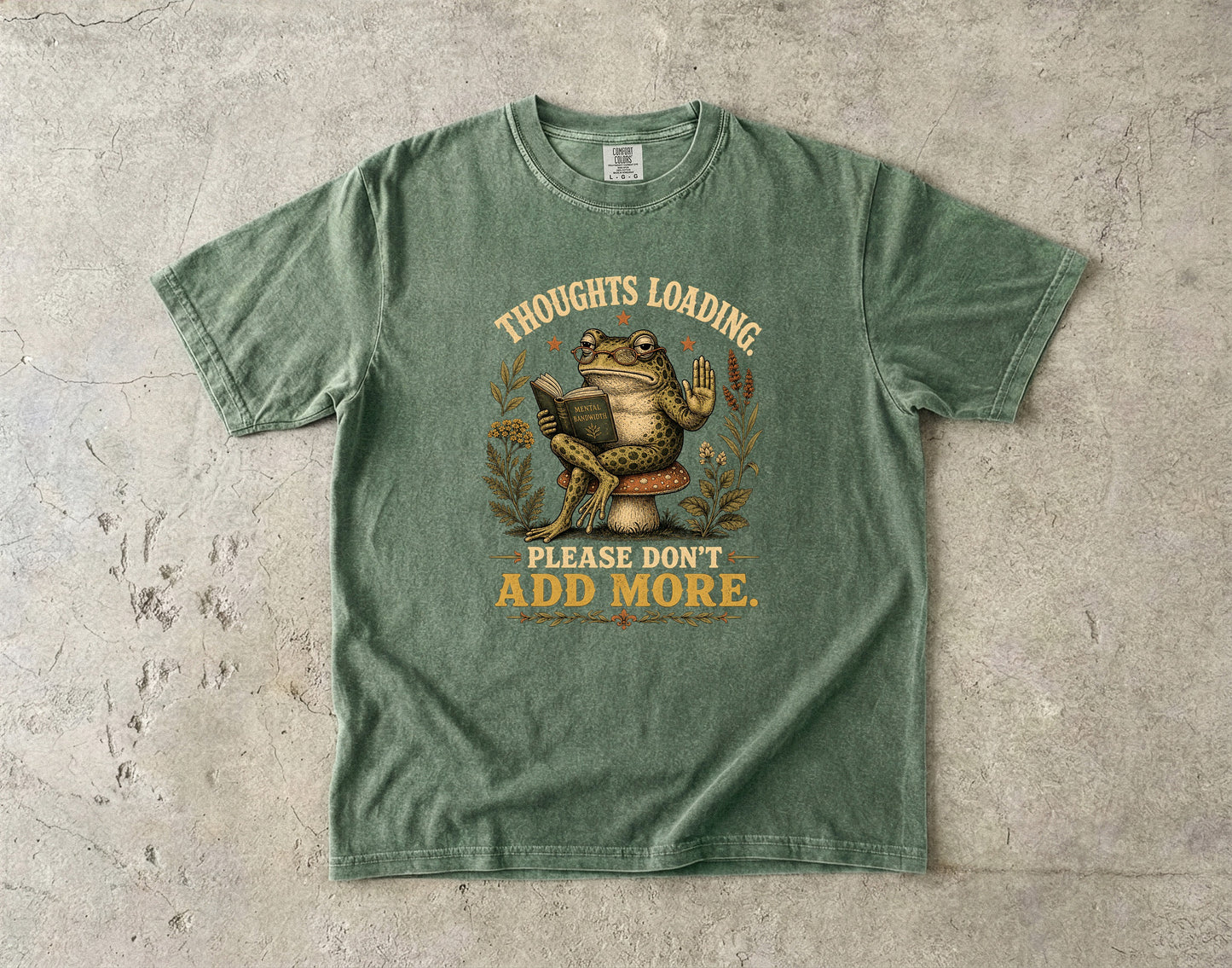 Thoughts Loading Please Don’t Add More Frog Tee -Comfort Colors T-shirt