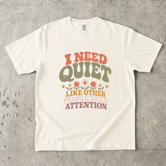 I Need Quiet Like Other People Need Attention Introvert Tee -Comfort Colors T-shirt