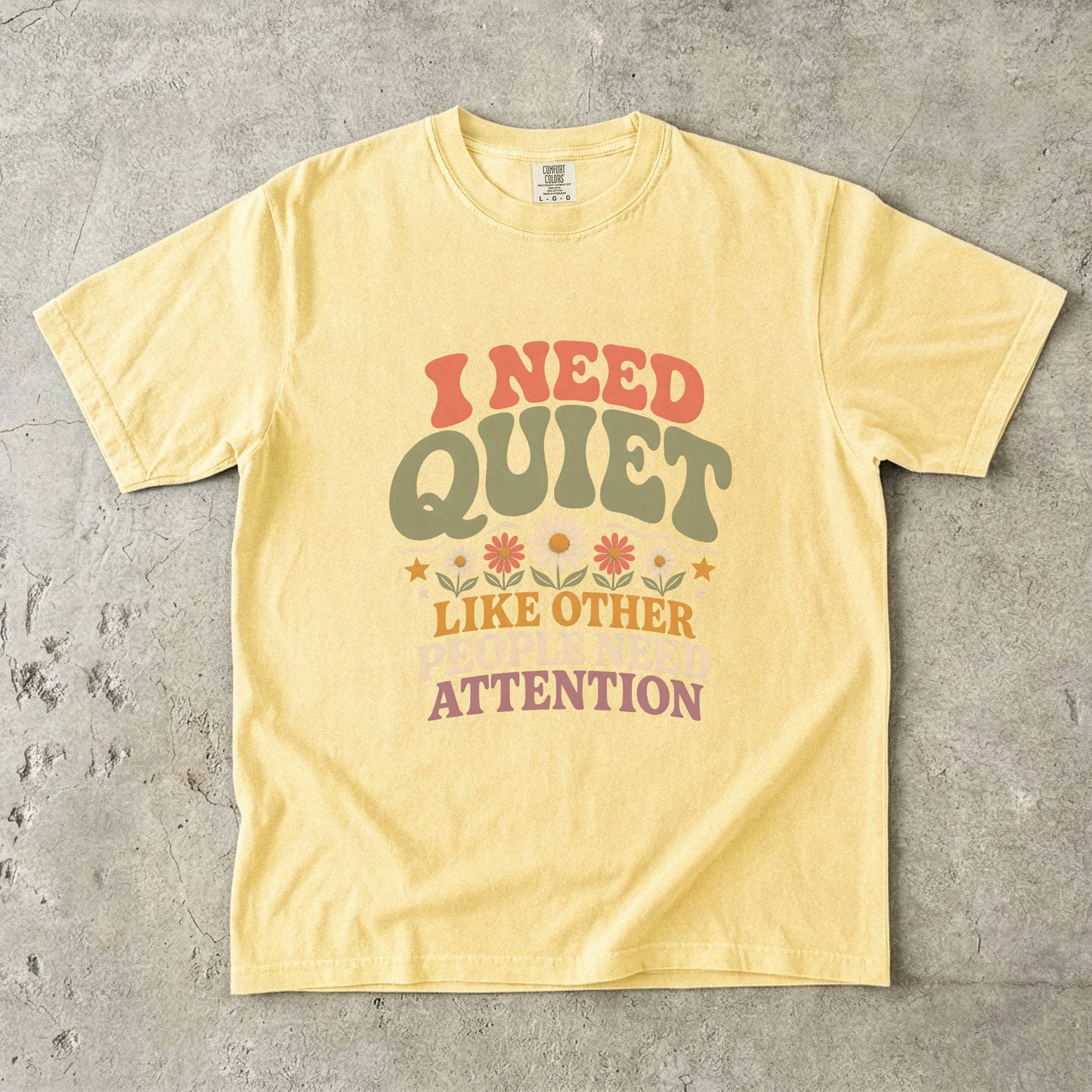 I Need Quiet Like Other People Need Attention Introvert Tee -Comfort Colors T-shirt
