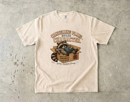 Canceling Plans Builds Character Tee -Comfort Colors T-shirt