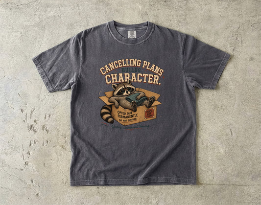 Canceling Plans Builds Character Tee -Comfort Colors T-shirt