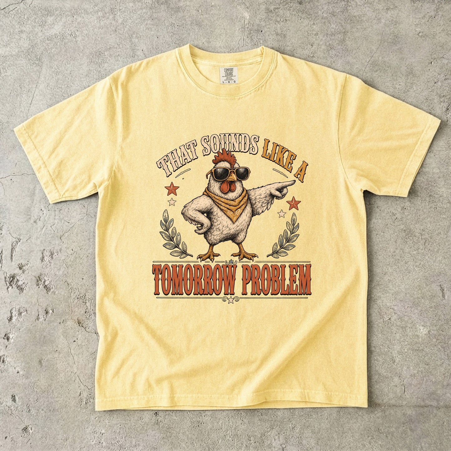 Funny Tomorrow Problem Shirt – Sarcastic Chicken Graphic Tee -Comfort Colors T-shirt