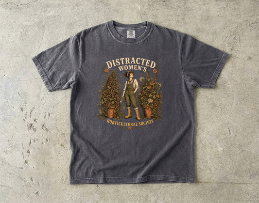 ADHD Gardening Shirt – Distracted Women’s Horticultural Society -Comfort Colors T-shirt