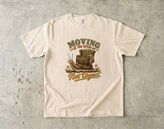 Slow Living Humor Shirt – Moving at the Speed of Not Urgent -Comfort Colors T-shirt