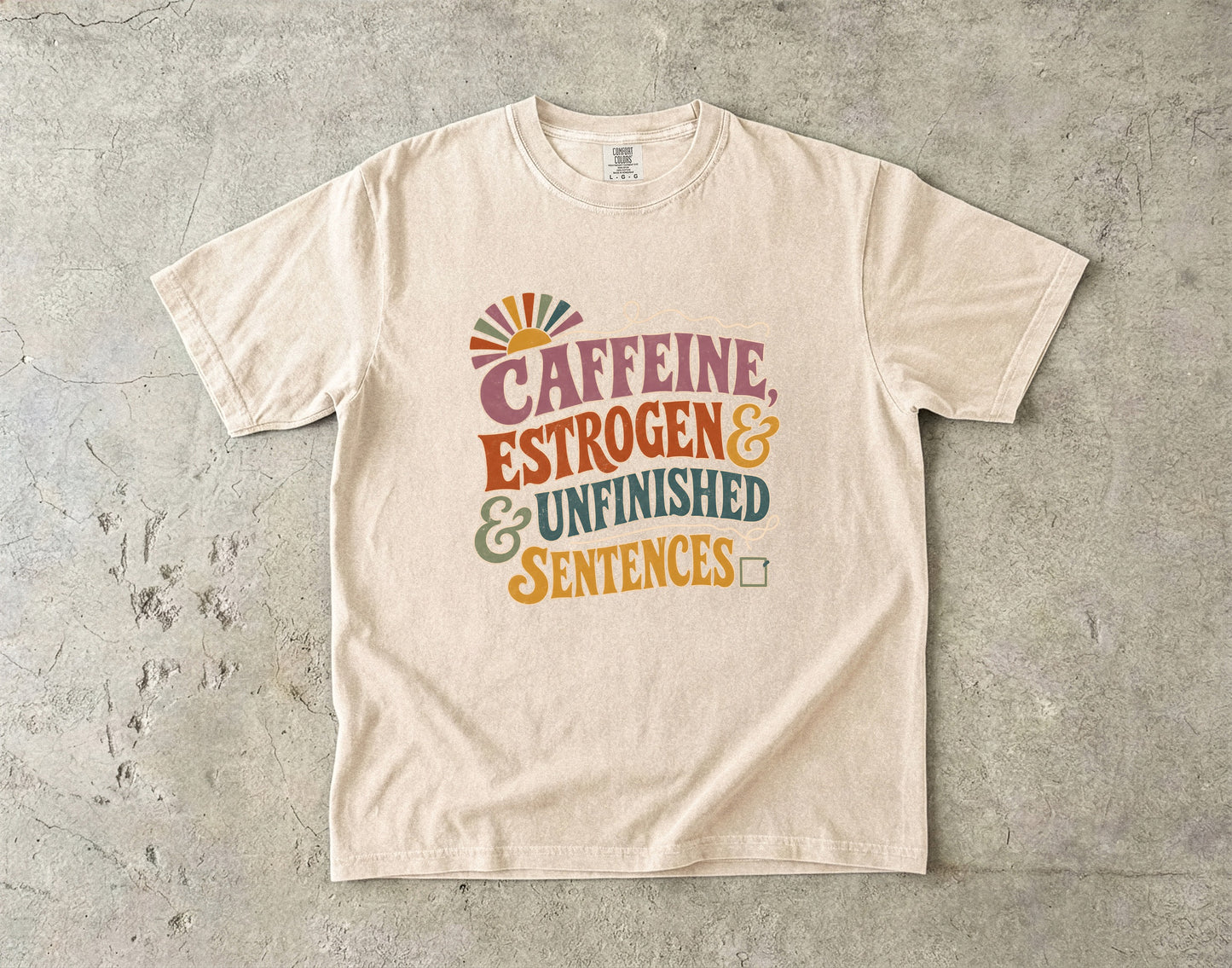 Funny Perimenopause Tee- Caffeine Estrogen & Unfinished Sentences -Comfort Colors T-shirt