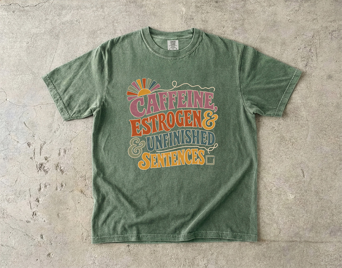 Funny Perimenopause Tee- Caffeine Estrogen & Unfinished Sentences -Comfort Colors T-shirt