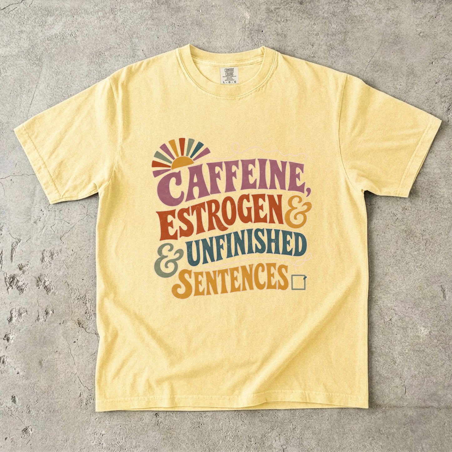 Funny Perimenopause Tee- Caffeine Estrogen & Unfinished Sentences -Comfort Colors T-shirt