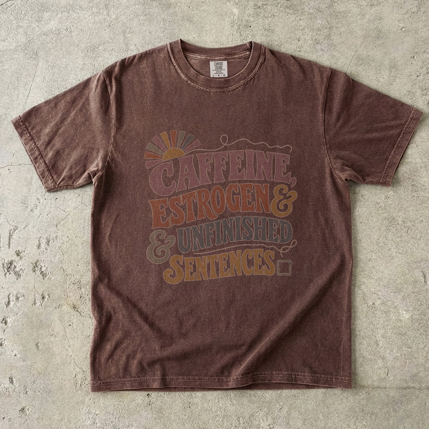 Funny Perimenopause Tee- Caffeine Estrogen & Unfinished Sentences -Comfort Colors T-shirt
