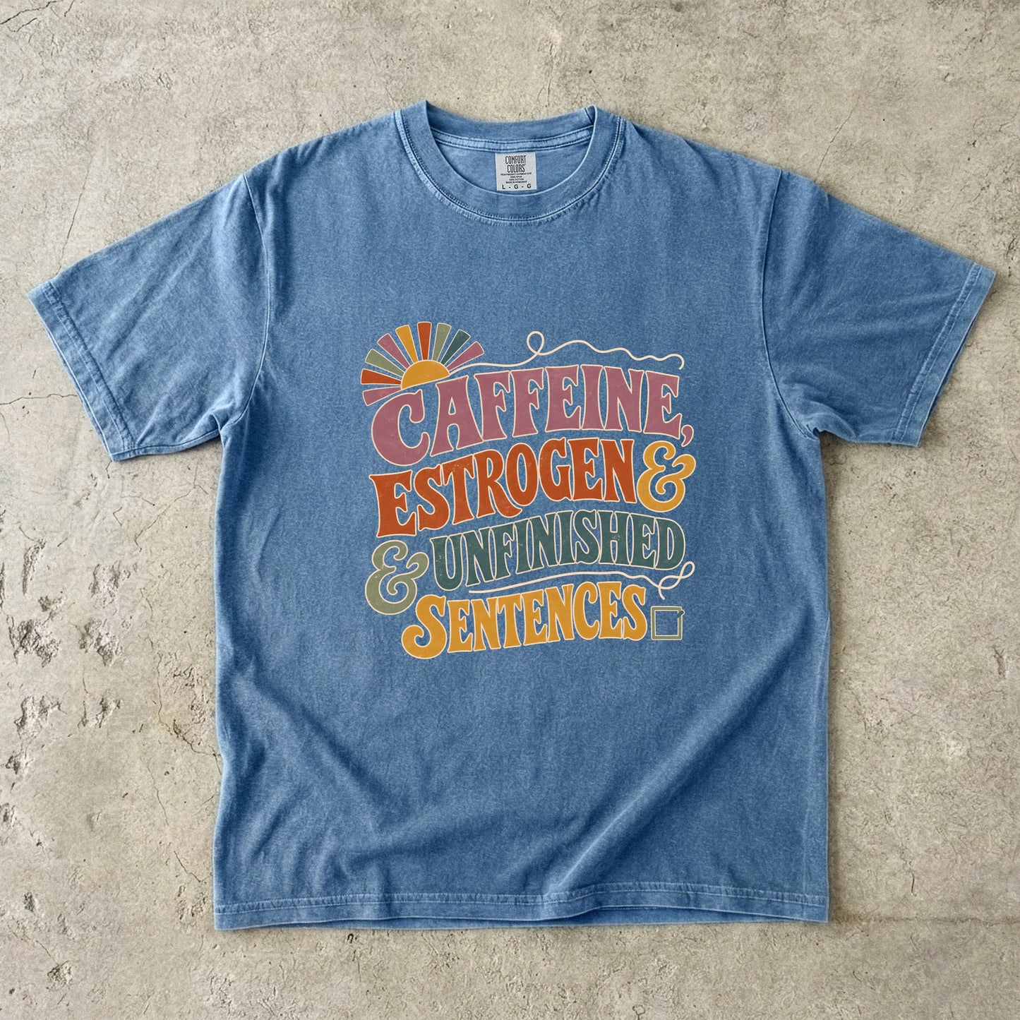 Funny Perimenopause Tee- Caffeine Estrogen & Unfinished Sentences -Comfort Colors T-shirt