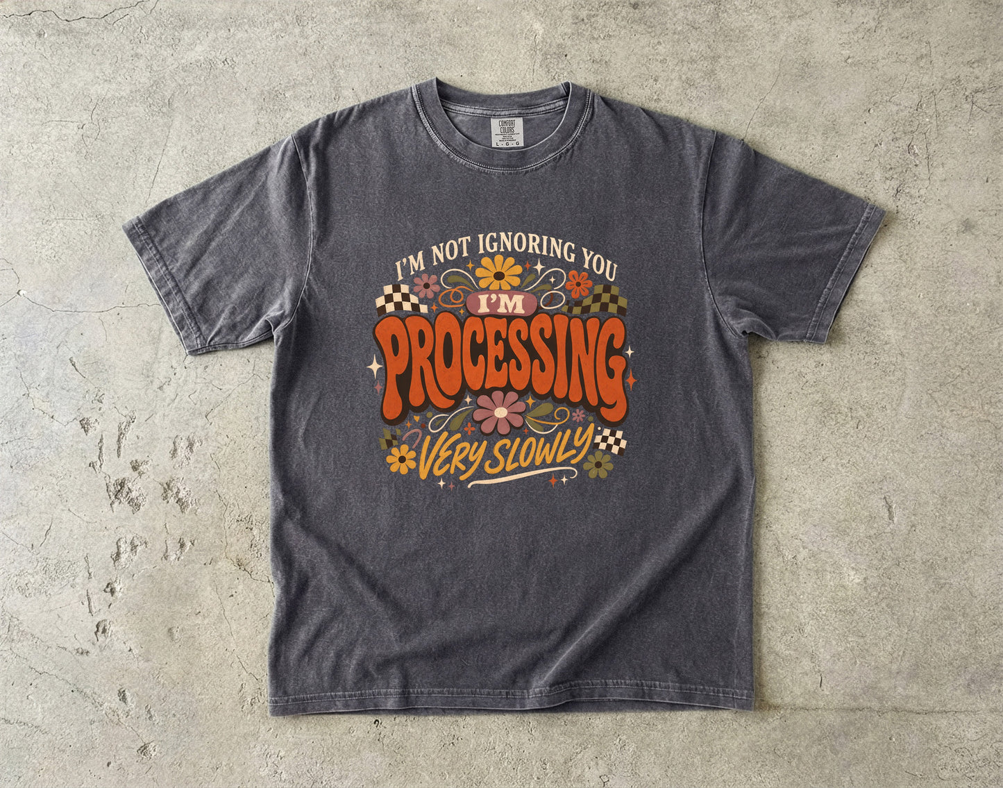 I’m Not Ignoring You I’m Processing ADHD Shirt| Colors T-shirt