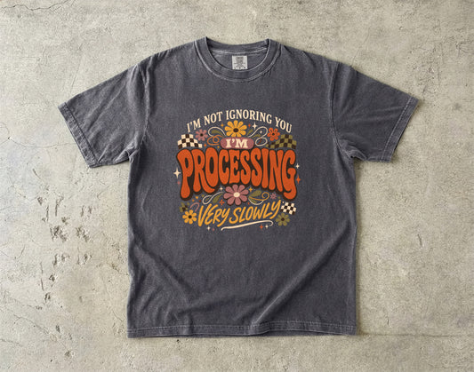 I’m Not Ignoring You I’m Processing ADHD Shirt| Colors T-shirt