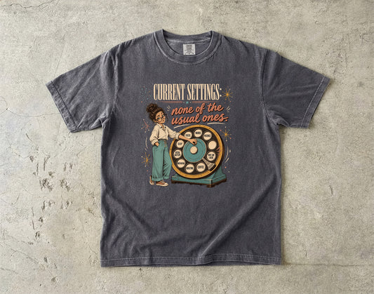 Current Settings None of the Usual Ones Midlife Shirt|Comfort Colors T-shirt