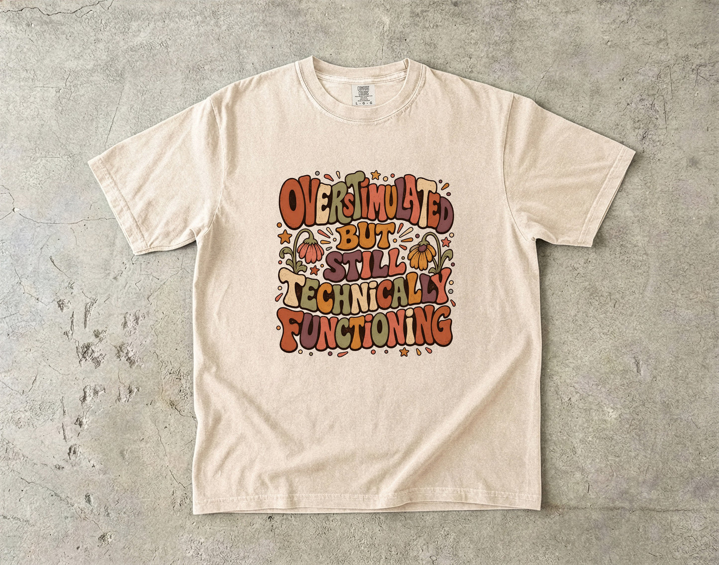 Overstimulated But Still Technically Functioning Shirt|Comfort Colors T-shirt