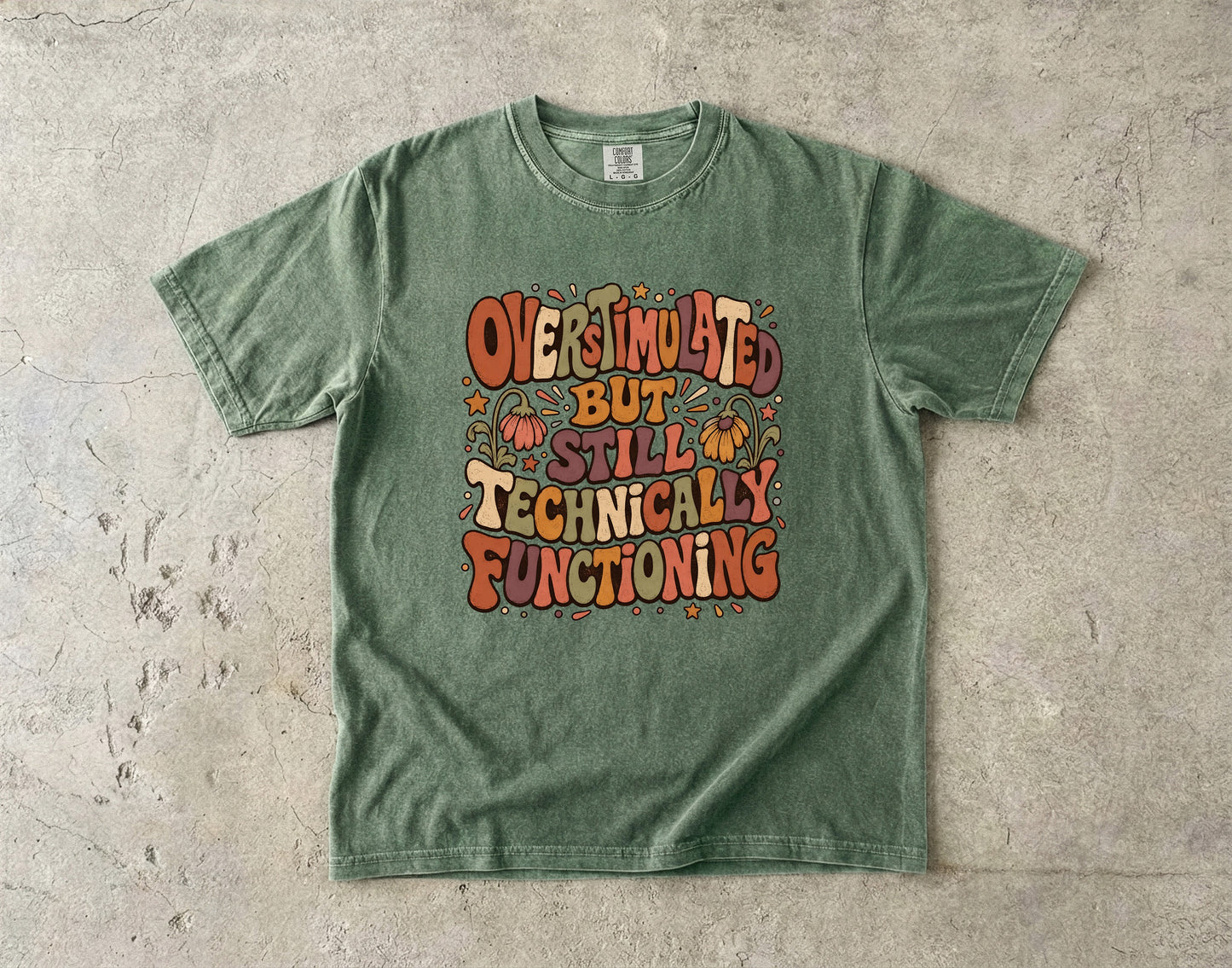 Overstimulated But Still Technically Functioning Shirt|Comfort Colors T-shirt