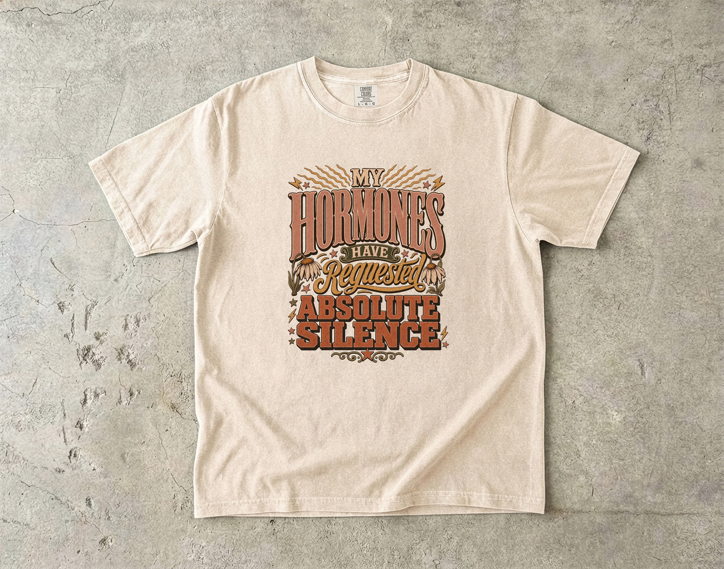 My Hormones Requested Absolute Silence Shirt| Comfort Colors T-shirt