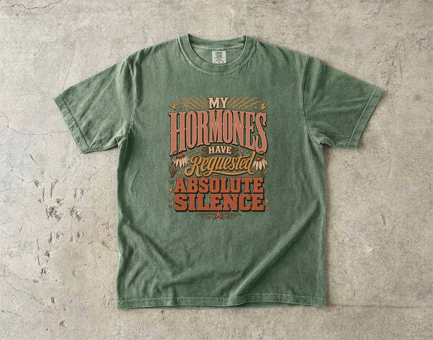 My Hormones Requested Absolute Silence Shirt| Comfort Colors T-shirt