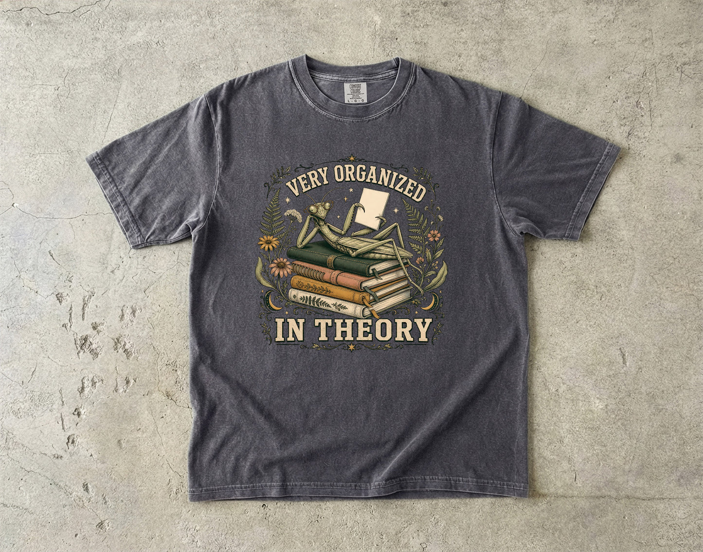 Very Organized in Theory Funny ADHD Mantis Shirt|Comfort Colors T-shirt