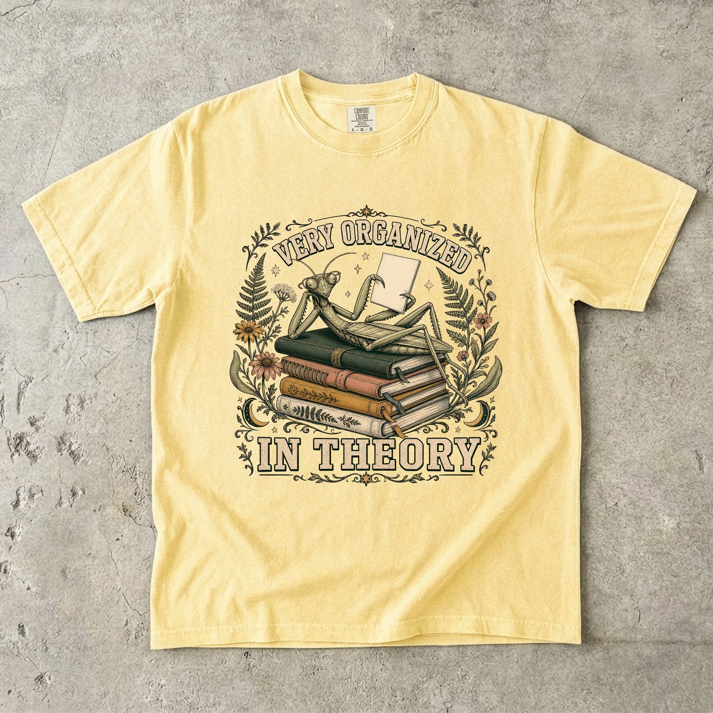 Very Organized in Theory Funny ADHD Mantis Shirt|Comfort Colors T-shirt