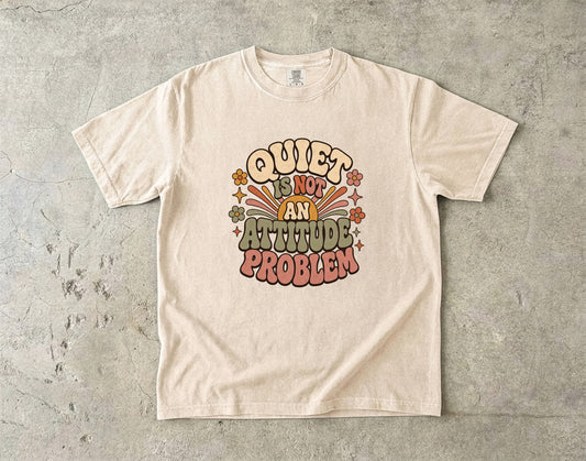 Quiet Is Not an Attitude Problem Retro Introvert Tee|Comfort Colors T-shirt