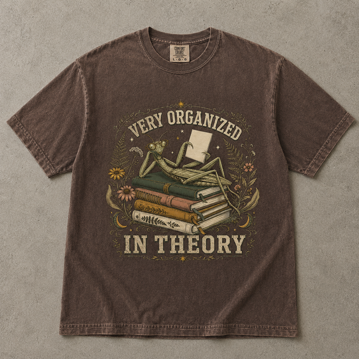 Very Organized in Theory Funny ADHD Mantis Shirt|Comfort Colors T-shirt