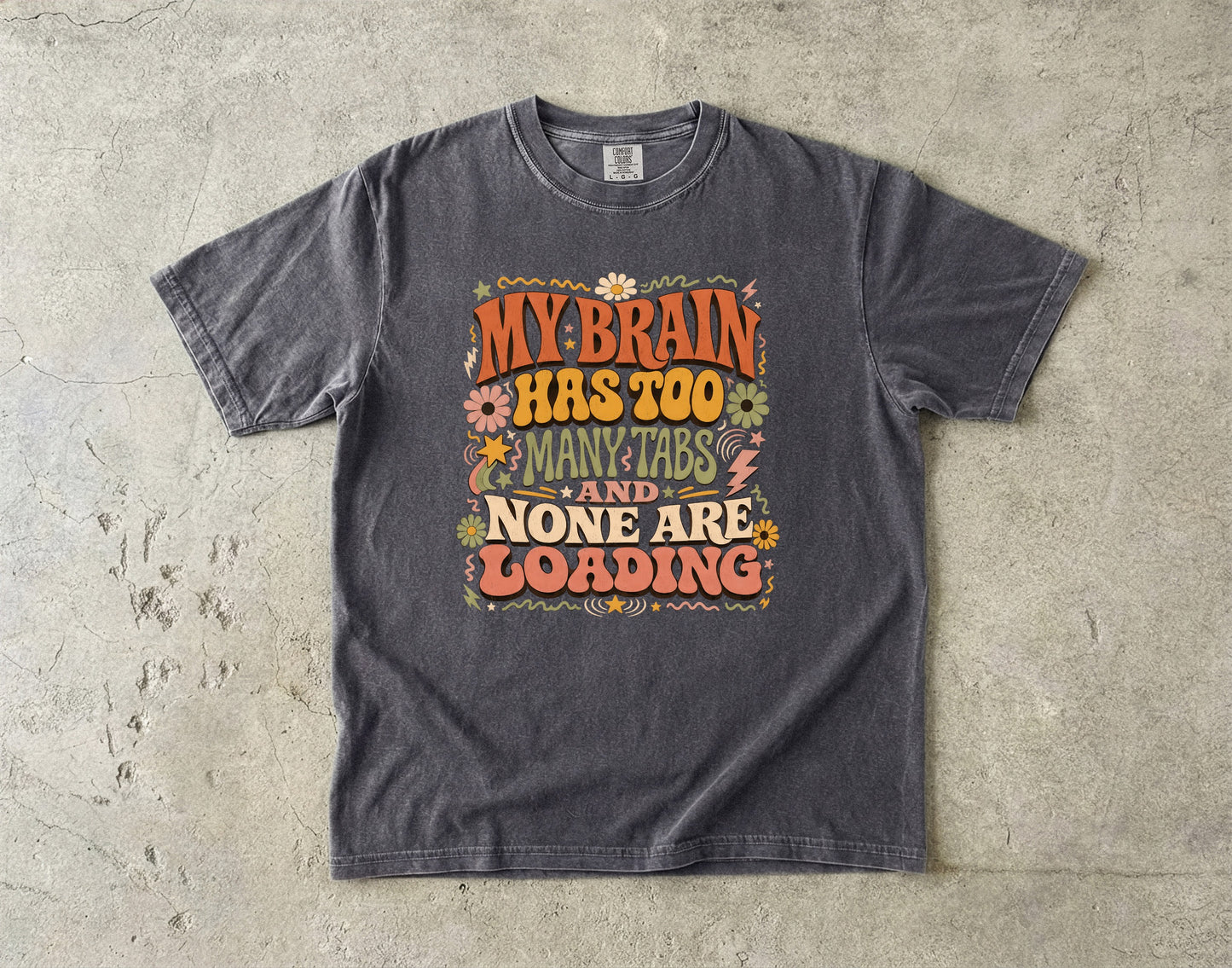 My Brain Has Too Many Tabs ADHD Humor Shirt|Comfort Colors T-shirt