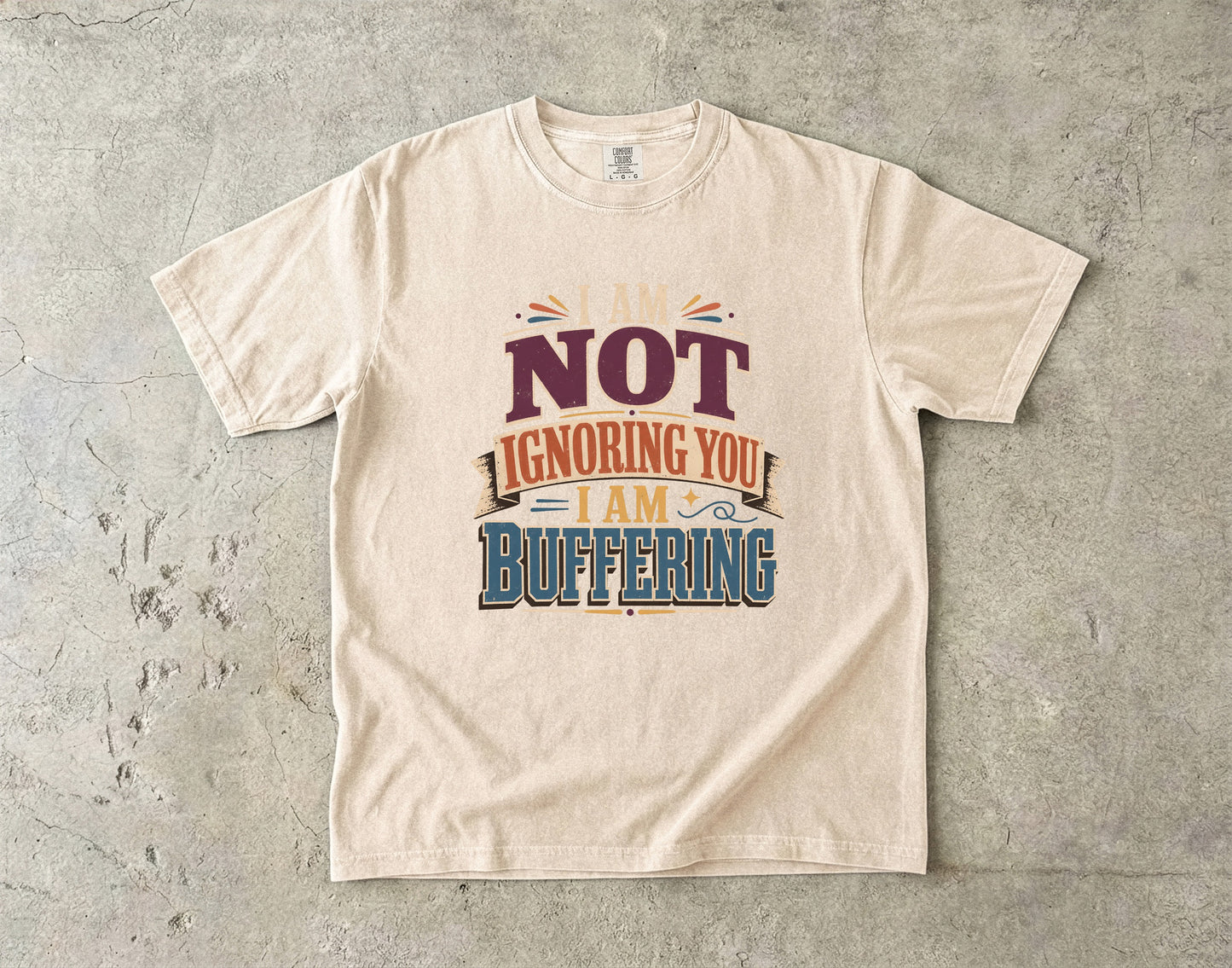 I Am Not Ignoring You I Am Buffering Shirt | Funny ADHD Tee-Comfort Colors T-shirt