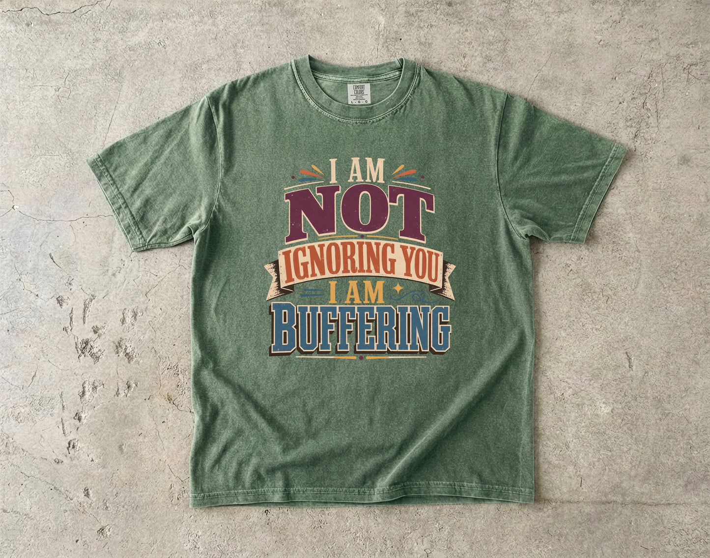 I Am Not Ignoring You I Am Buffering Shirt | Funny ADHD Tee-Comfort Colors T-shirt