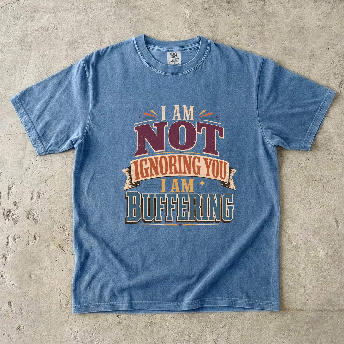 I Am Not Ignoring You I Am Buffering Shirt | Funny ADHD Tee-Comfort Colors T-shirt