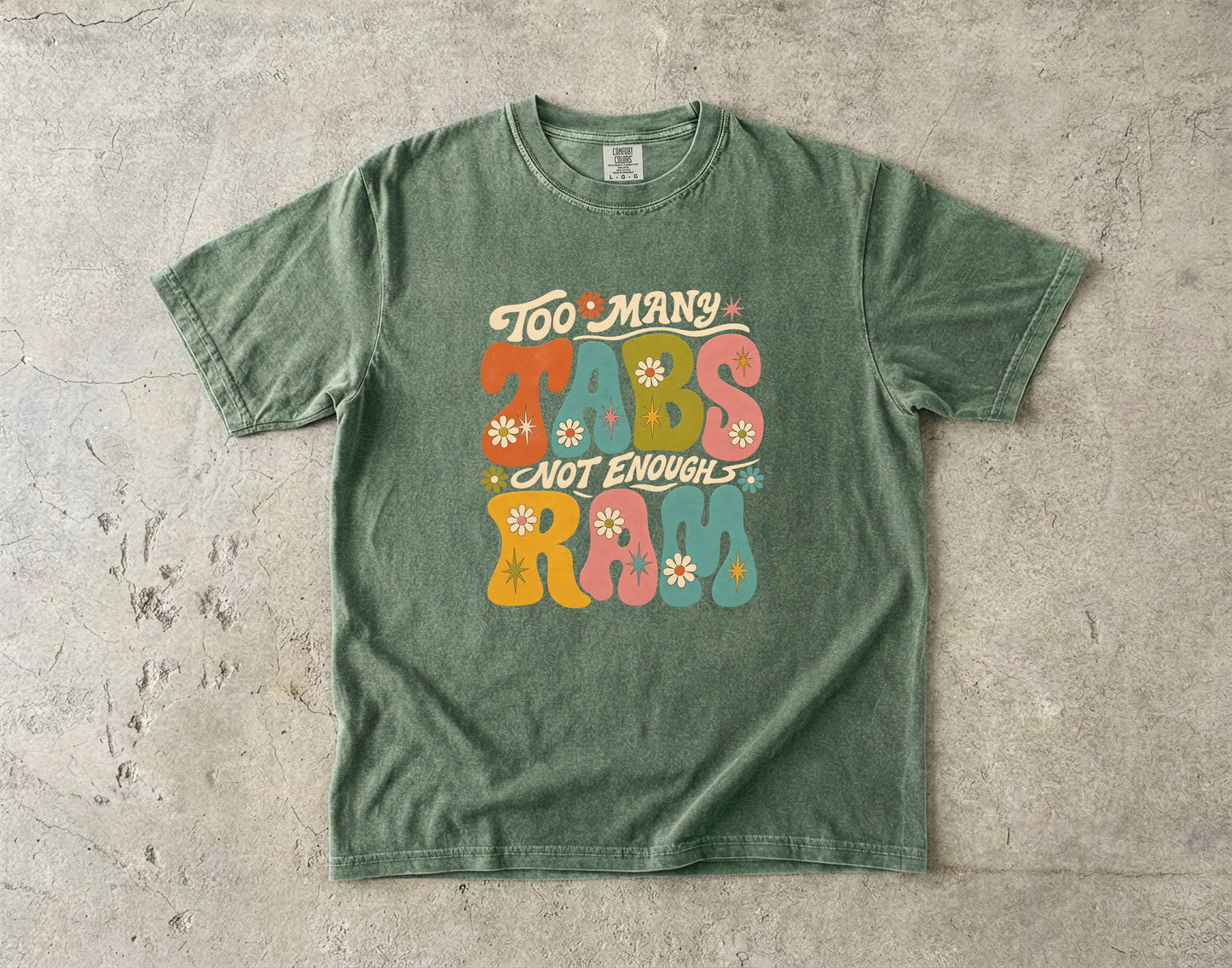 Too Many Tabs Not Enough RAM Shirt | Retro ADHD Humor Tee-Comfort Colors T-shirt