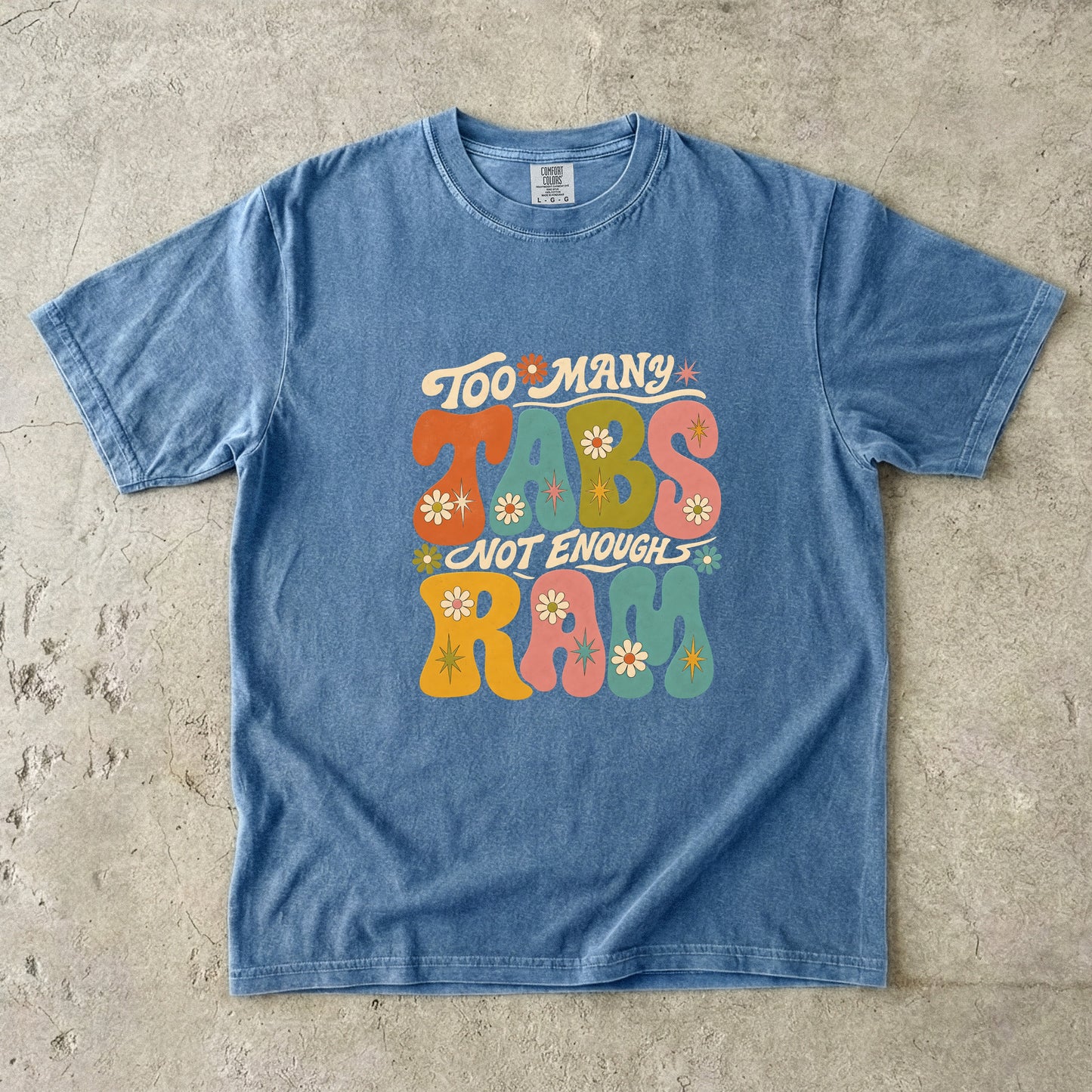 Too Many Tabs Not Enough RAM Shirt | Retro ADHD Humor Tee-Comfort Colors T-shirt
