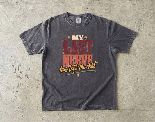 My Last Nerve Has Left the Chat Shirt | Funny Perimenopause Tee-Comfort Colors T-shirt