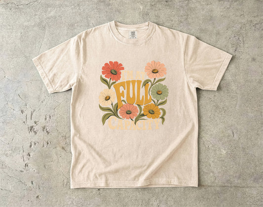 I’m at Full Capacity Shirt | Retro Floral Overwhelmed Woman Tee -Comfort Colors T-shirt