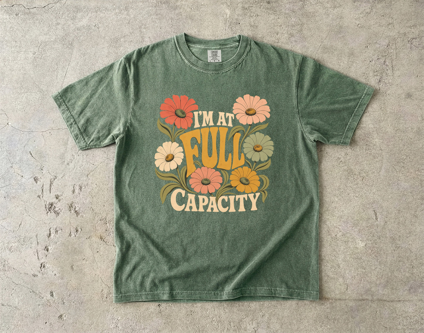 I’m at Full Capacity Shirt | Retro Floral Overwhelmed Woman Tee -Comfort Colors T-shirt