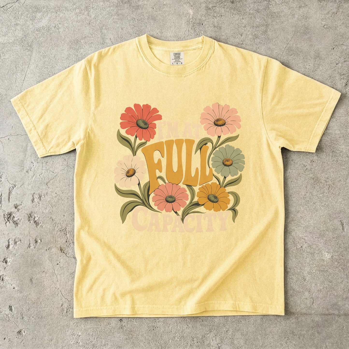I’m at Full Capacity Shirt | Retro Floral Overwhelmed Woman Tee -Comfort Colors T-shirt