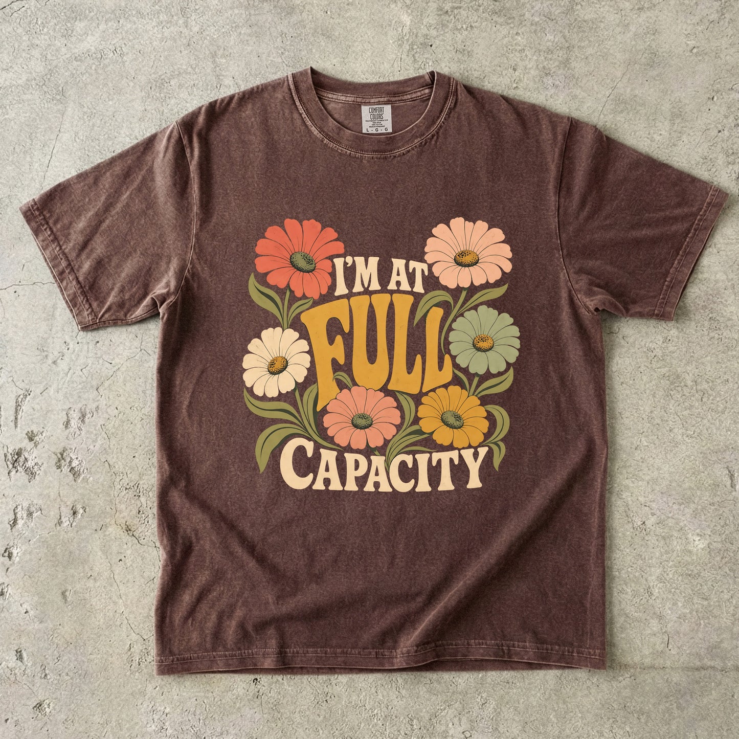 I’m at Full Capacity Shirt | Retro Floral Overwhelmed Woman Tee -Comfort Colors T-shirt