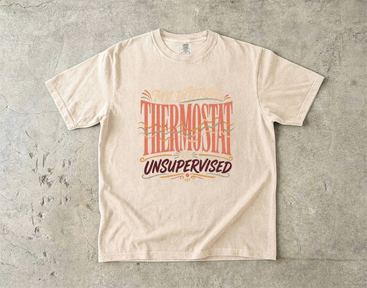 My Internal Thermostat Is Unsupervised Shirt | Perimenopause Humor Tee -Comfort Colors T-shirt